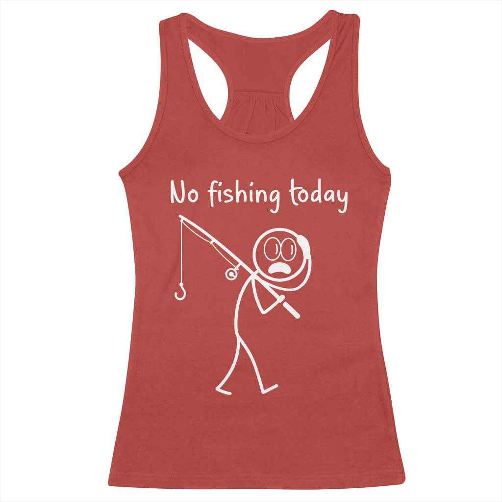 Funny Angler Gift Racerback Tank Top No Fishing Today