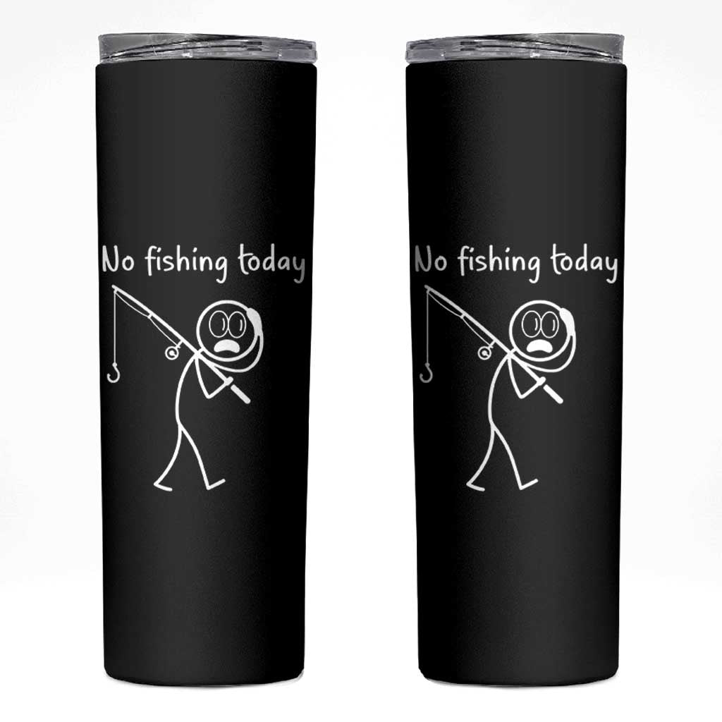 Funny Angler Gift Skinny Tumbler No Fishing Today