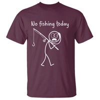 Funny Angler Gift T Shirt No Fishing Today