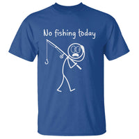 Funny Angler Gift T Shirt No Fishing Today
