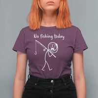 Funny Angler Gift T Shirt For Women No Fishing Today