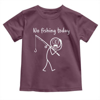 Funny Angler Gift Toddler T Shirt No Fishing Today