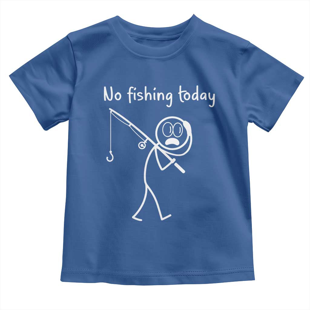 Funny Angler Gift Toddler T Shirt No Fishing Today
