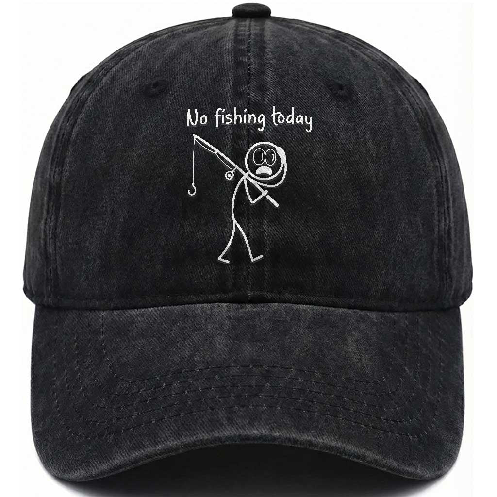 Funny Angler Gift Washed Cotton Baseball Cap No Fishing Today