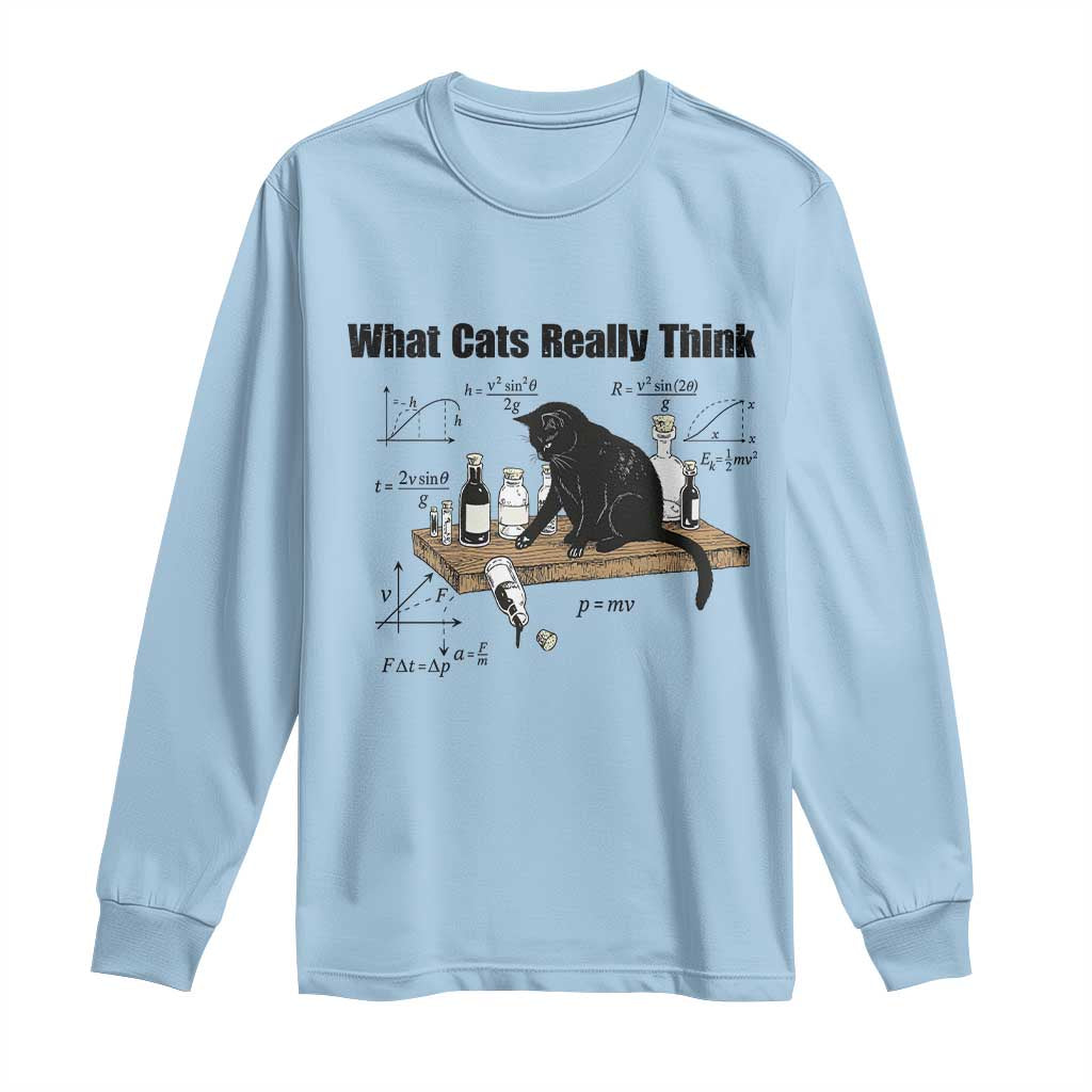 Funny Physics Cat Meme Long Sleeve Shirt What Cats Really Think