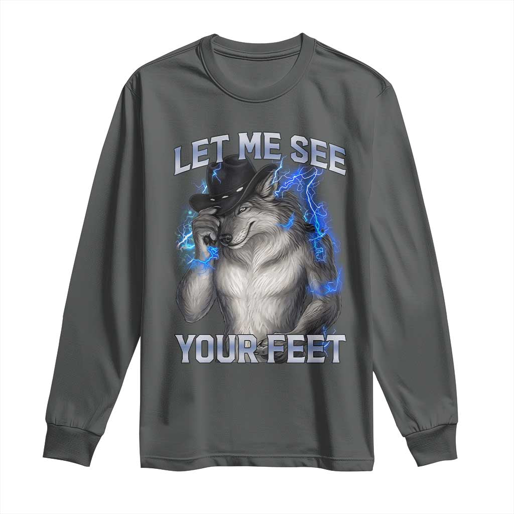 Funny Alpha Wolf Ironic Meme Long Sleeve Shirt Let Me See Your Feet