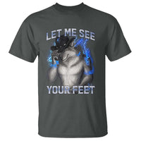 Funny Alpha Wolf Ironic Meme T Shirt Let Me See Your Feet