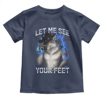 Funny Alpha Wolf Ironic Meme Toddler T Shirt Let Me See Your Feet