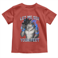 Funny Alpha Wolf Ironic Meme Toddler T Shirt Let Me See Your Feet