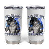 Funny Alpha Wolf Ironic Meme Tumbler Cup Let Me See Your Feet