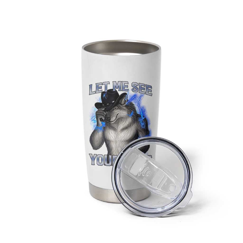 Funny Alpha Wolf Ironic Meme Tumbler Cup Let Me See Your Feet