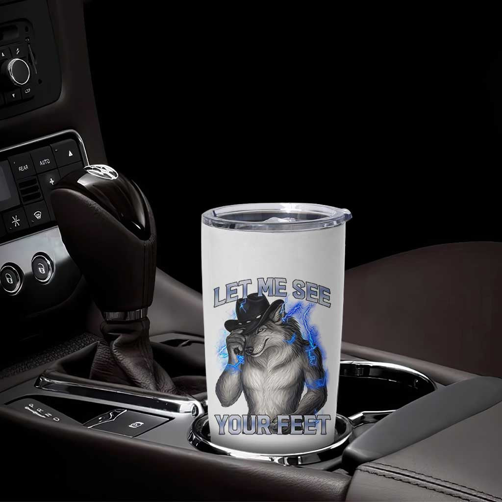 Funny Alpha Wolf Ironic Meme Tumbler Cup Let Me See Your Feet