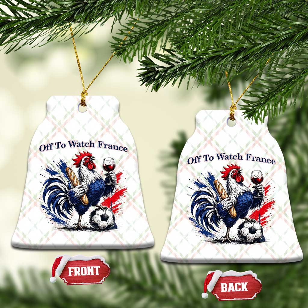 Funny French Rooster Soccer Fan Ceramic Ornament Off To Watch France