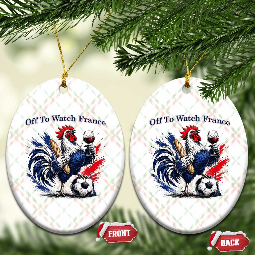 Funny French Rooster Soccer Fan Ceramic Ornament Off To Watch France