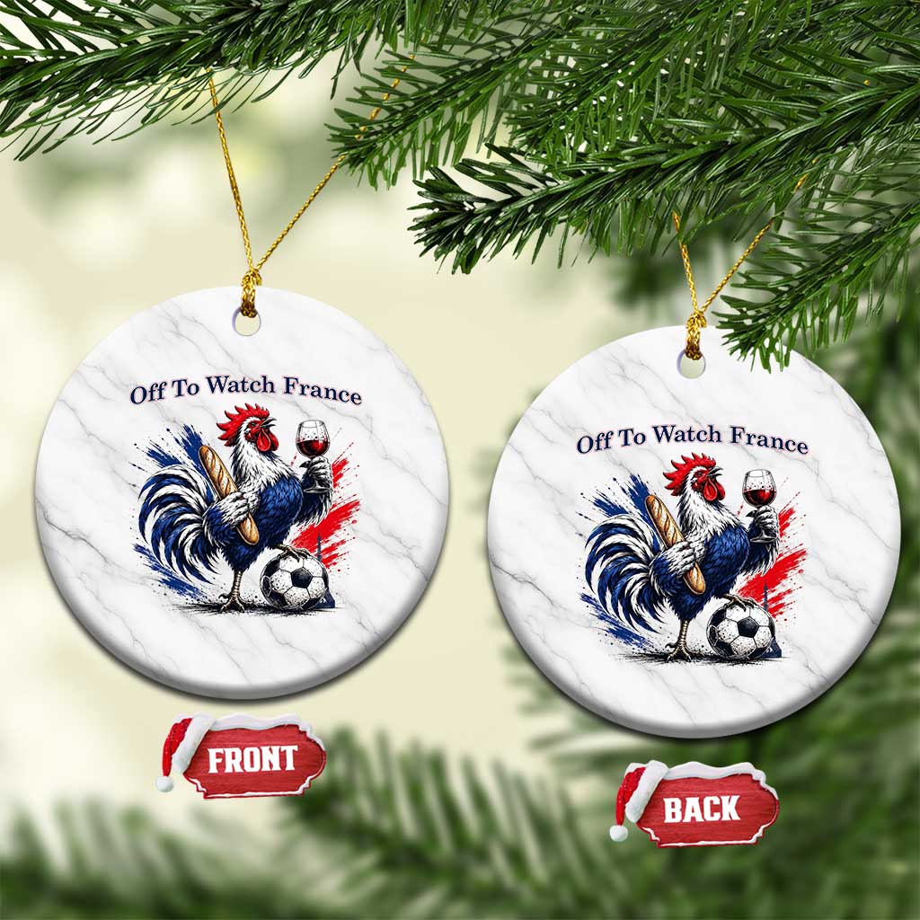 Funny French Rooster Soccer Fan Ceramic Ornament Off To Watch France