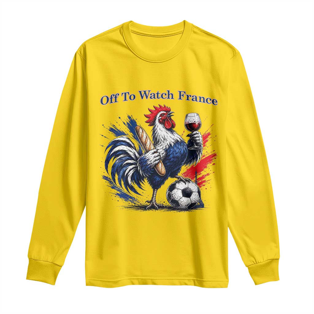 Funny French Rooster Soccer Fan Long Sleeve Shirt Off To Watch France
