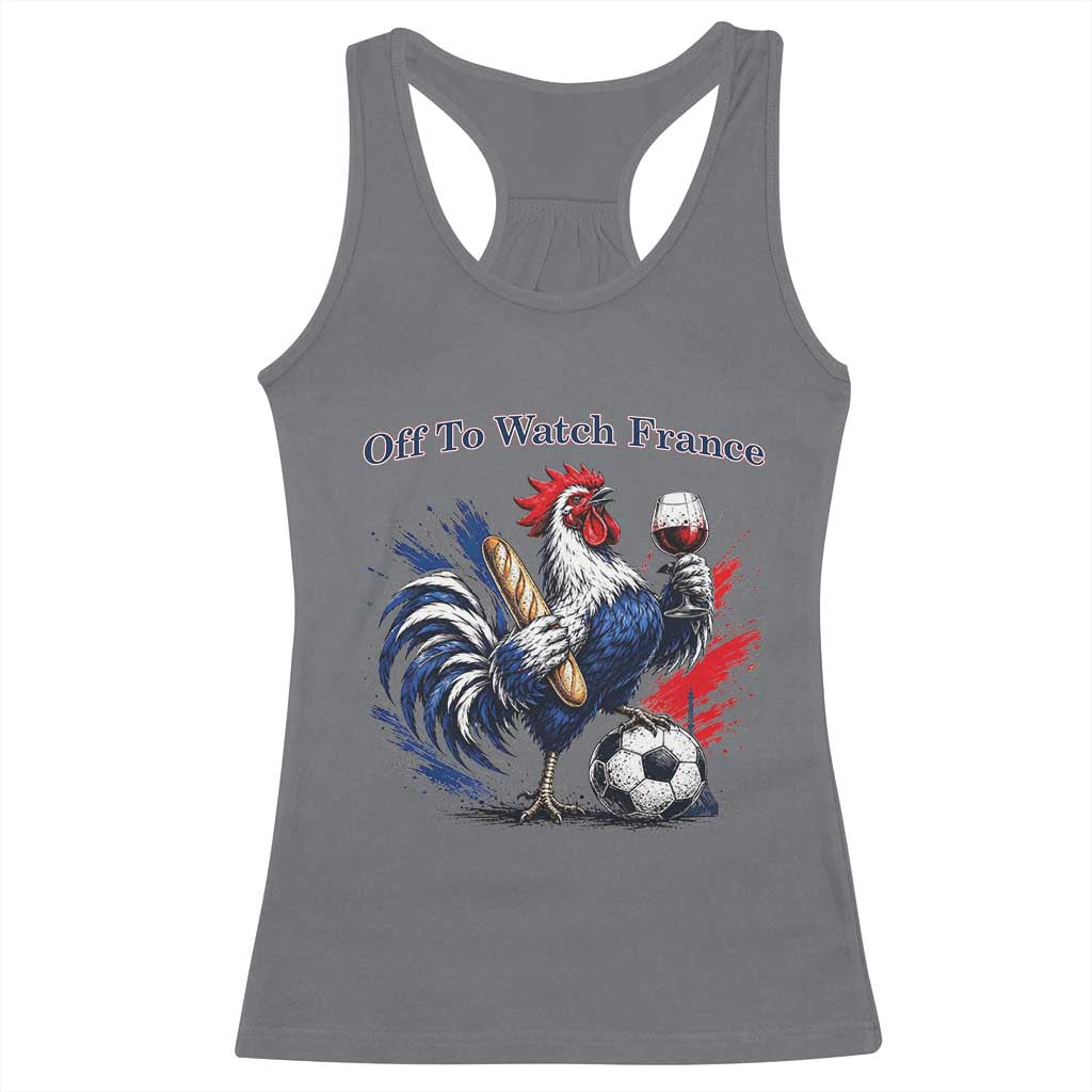 Funny French Rooster Soccer Fan Racerback Tank Top Off To Watch France