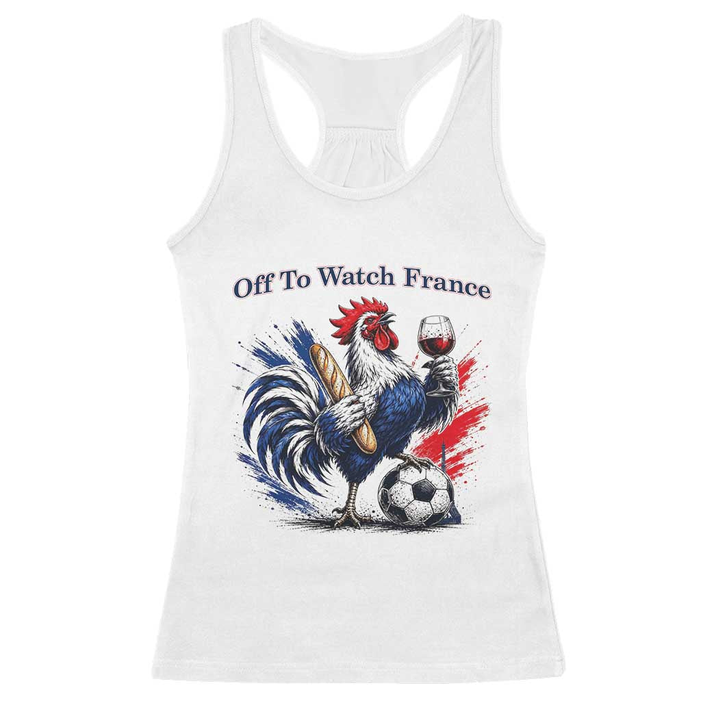 Funny French Rooster Soccer Fan Racerback Tank Top Off To Watch France