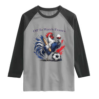 Funny French Rooster Soccer Fan Raglan Shirt Off To Watch France