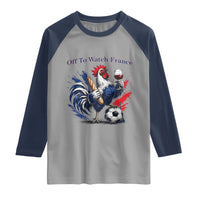Funny French Rooster Soccer Fan Raglan Shirt Off To Watch France