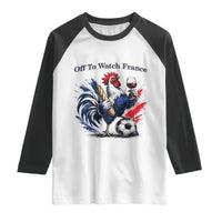 Funny French Rooster Soccer Fan Raglan Shirt Off To Watch France