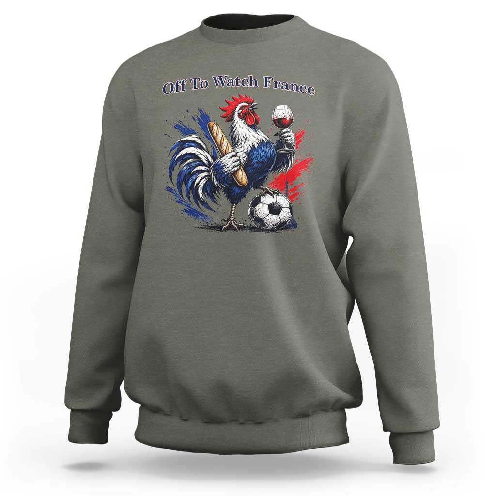 Funny French Rooster Soccer Fan Sweatshirt Off To Watch France