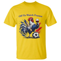 Funny French Rooster Soccer Fan T Shirt Off To Watch France