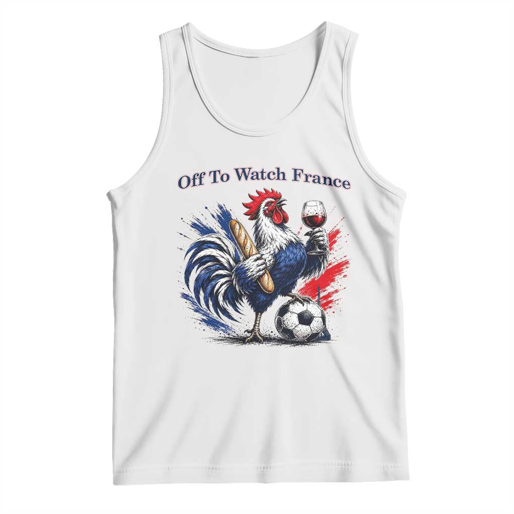 Funny French Rooster Soccer Fan Tank Top Off To Watch France