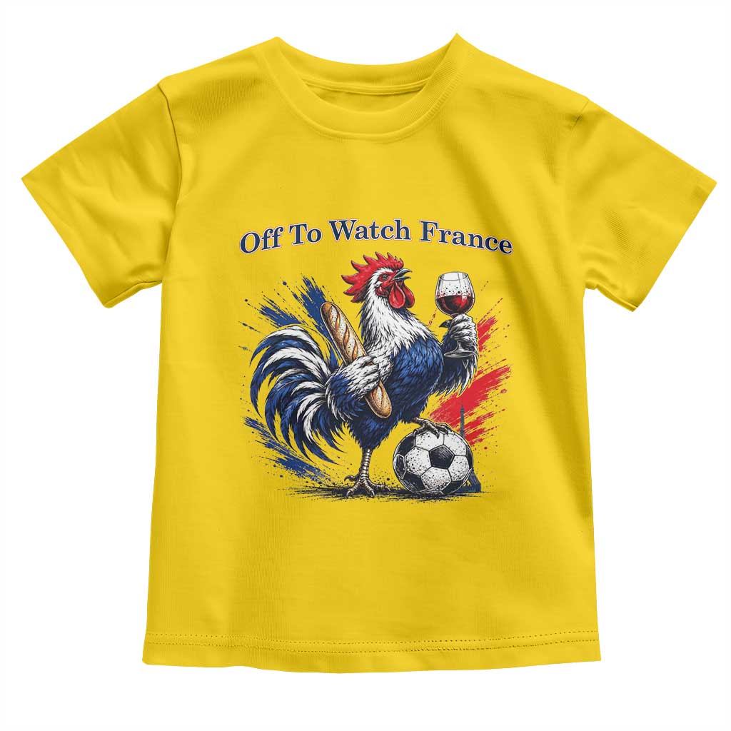 Funny French Rooster Soccer Fan Toddler T Shirt Off To Watch France