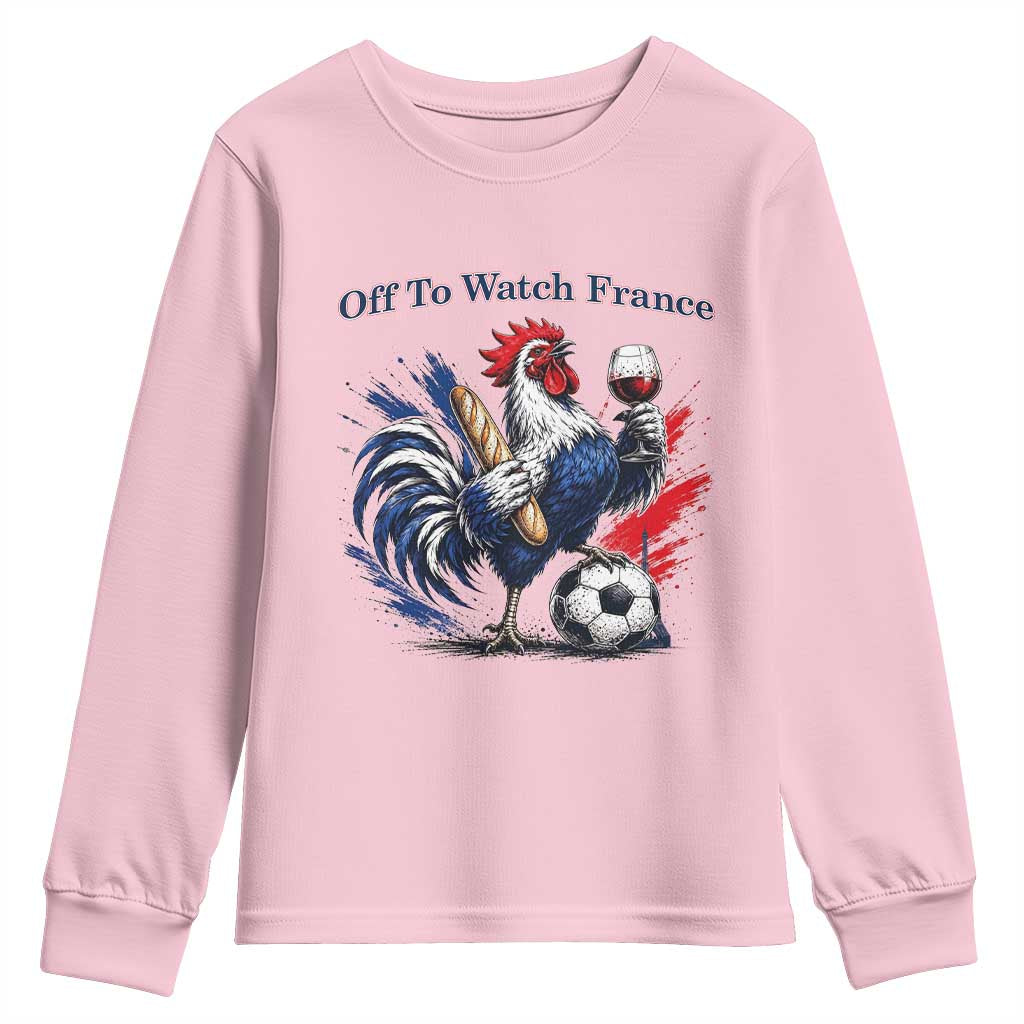 Funny French Rooster Soccer Fan Youth Sweatshirt Off To Watch France