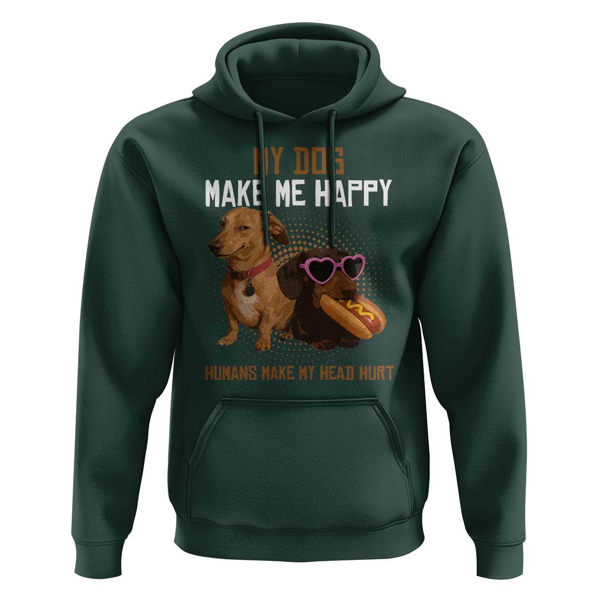 Funny Dachshund Dog Meme Hoodie My Dog Make Me Happy - Wonder Print Shop