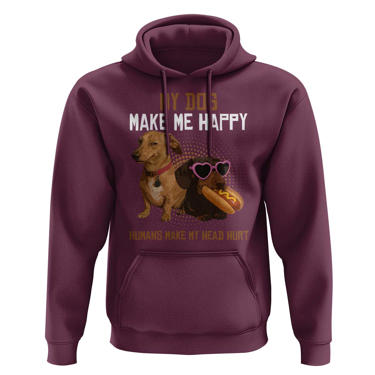 Funny Dachshund Dog Meme Hoodie My Dog Make Me Happy - Wonder Print Shop