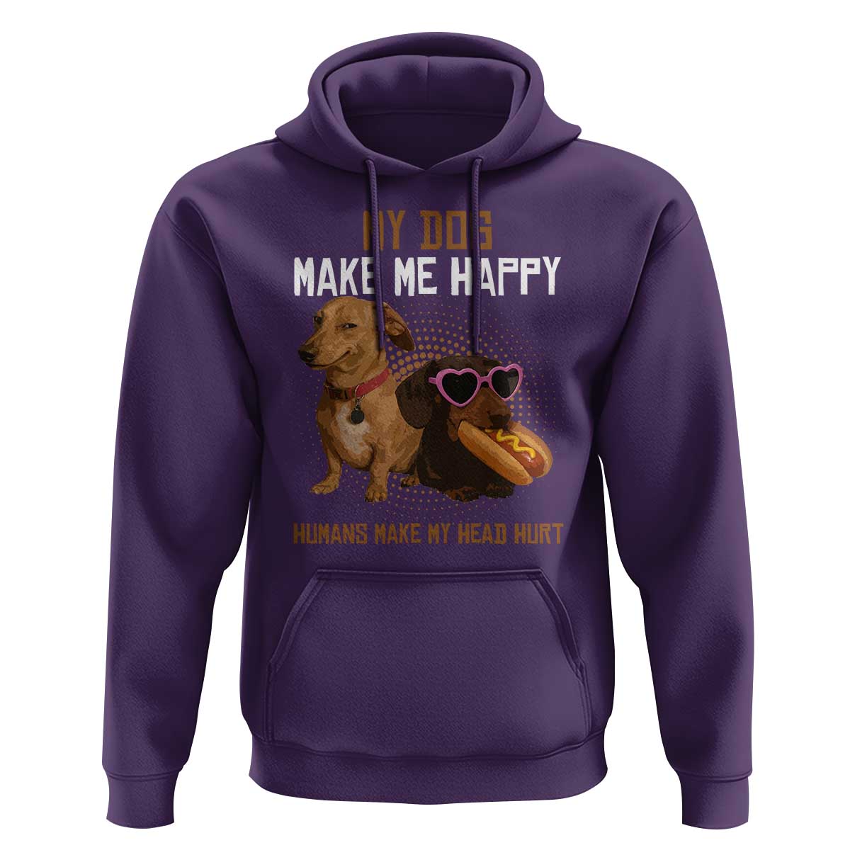 Funny Dachshund Dog Meme Hoodie My Dog Make Me Happy - Wonder Print Shop