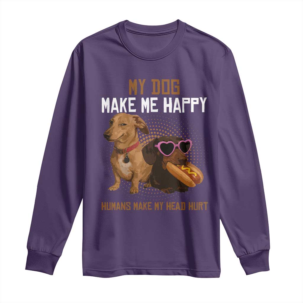Funny Dachshund Dog Meme Long Sleeve Shirt My Dog Make Me Happy - Wonder Print Shop