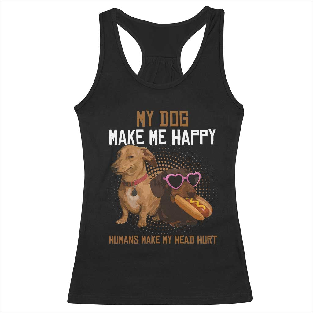 Funny Dachshund Dog Meme Racerback Tank Top My Dog Make Me Happy - Wonder Print Shop