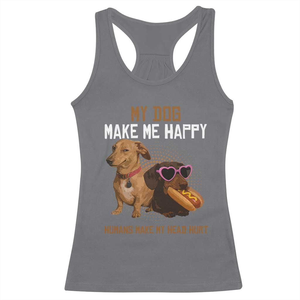 Funny Dachshund Dog Meme Racerback Tank Top My Dog Make Me Happy - Wonder Print Shop