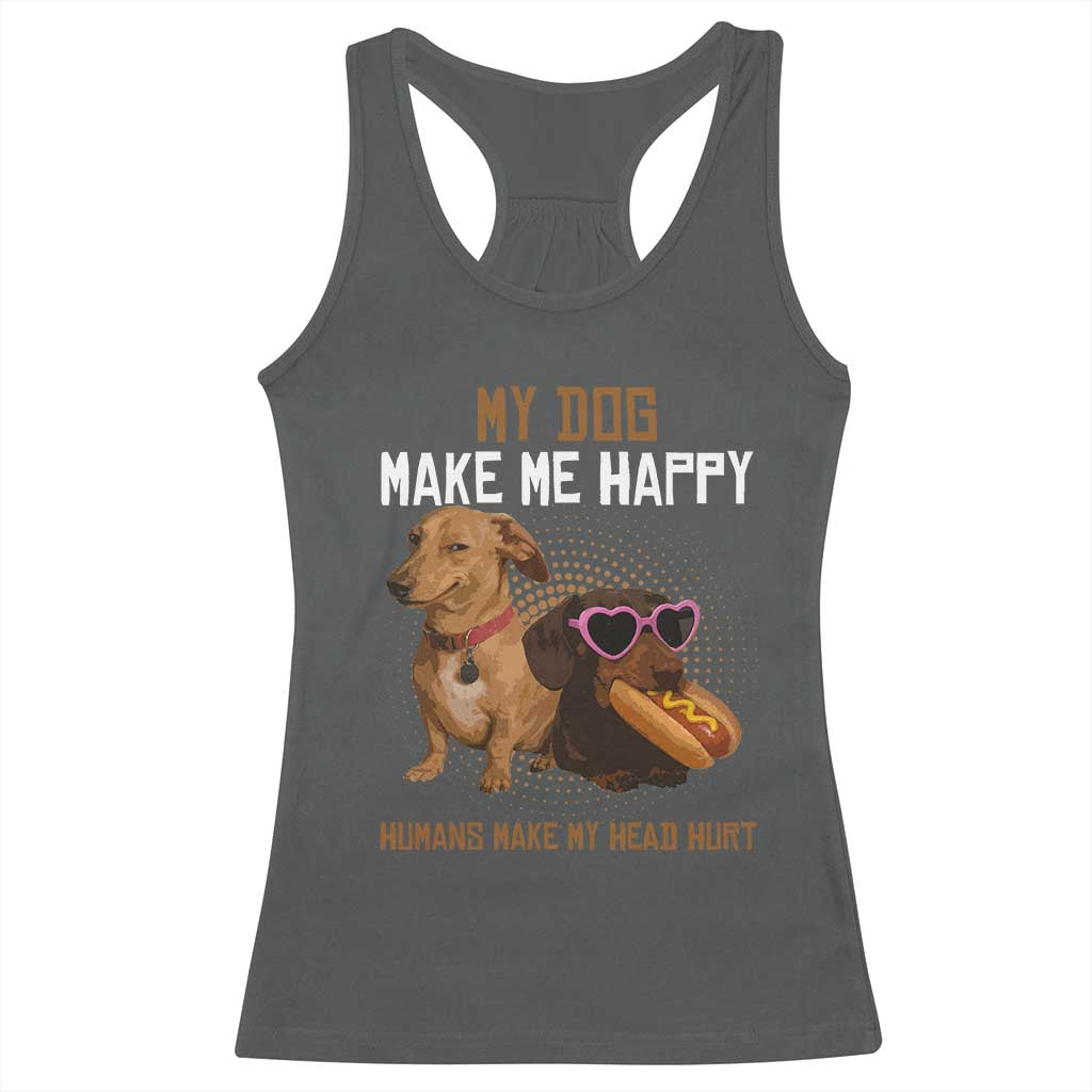 Funny Dachshund Dog Meme Racerback Tank Top My Dog Make Me Happy - Wonder Print Shop