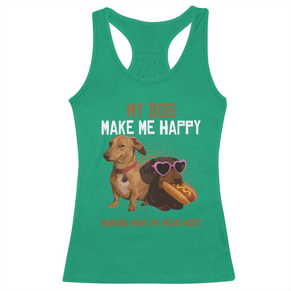 Funny Dachshund Dog Meme Racerback Tank Top My Dog Make Me Happy - Wonder Print Shop