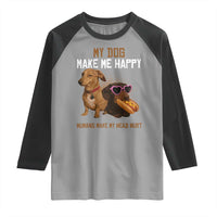Funny Dachshund Dog Meme Raglan Shirt My Dog Make Me Happy - Wonder Print Shop
