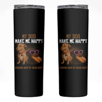 Funny Dachshund Dog Meme Skinny Tumbler My Dog Make Me Happy