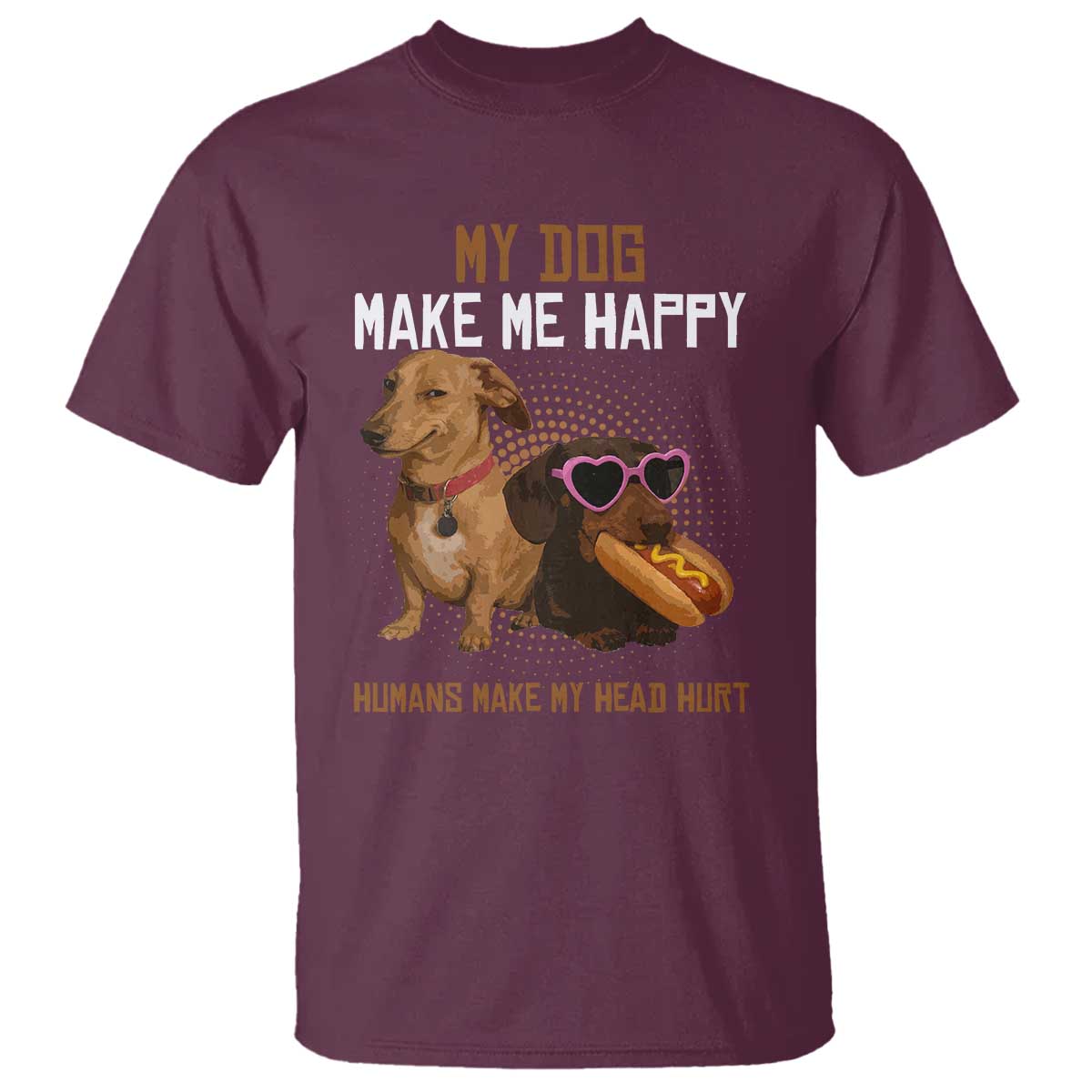 Funny Dachshund Dog Meme T Shirt My Dog Make Me Happy - Wonder Print Shop