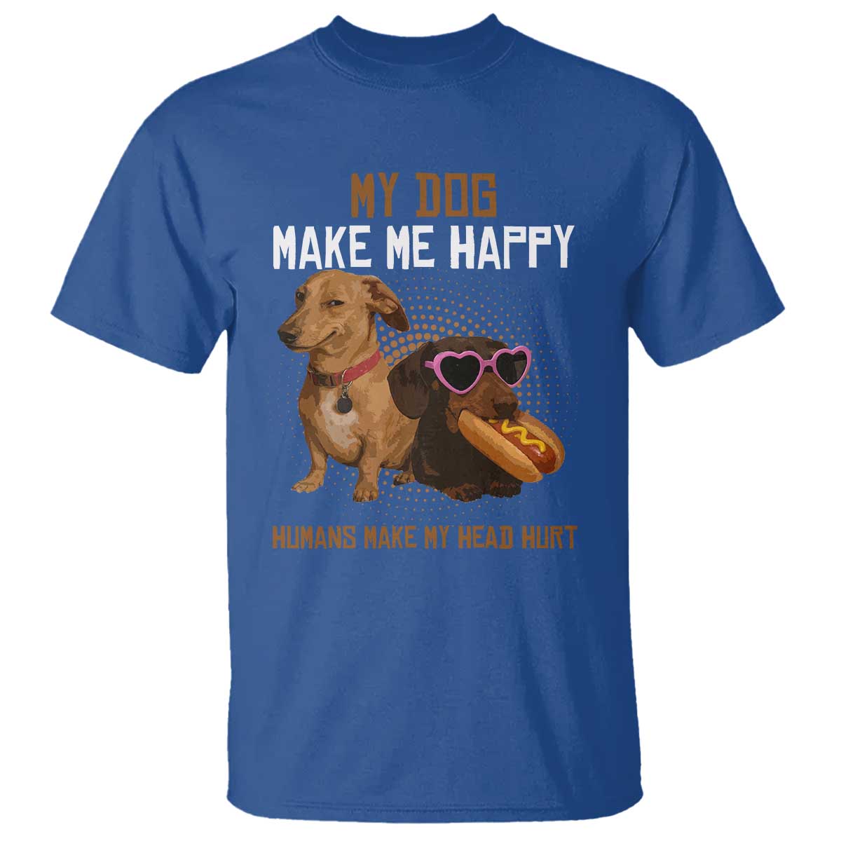 Funny Dachshund Dog Meme T Shirt My Dog Make Me Happy - Wonder Print Shop