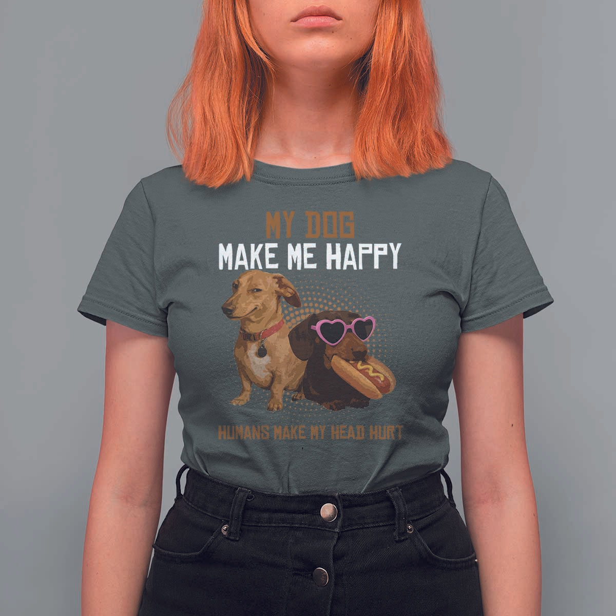 Funny Dachshund Dog Meme T Shirt For Women My Dog Make Me Happy - Wonder Print Shop