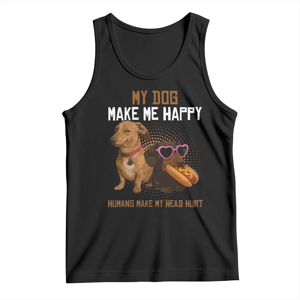 Funny Dachshund Dog Meme Tank Top My Dog Make Me Happy - Wonder Print Shop