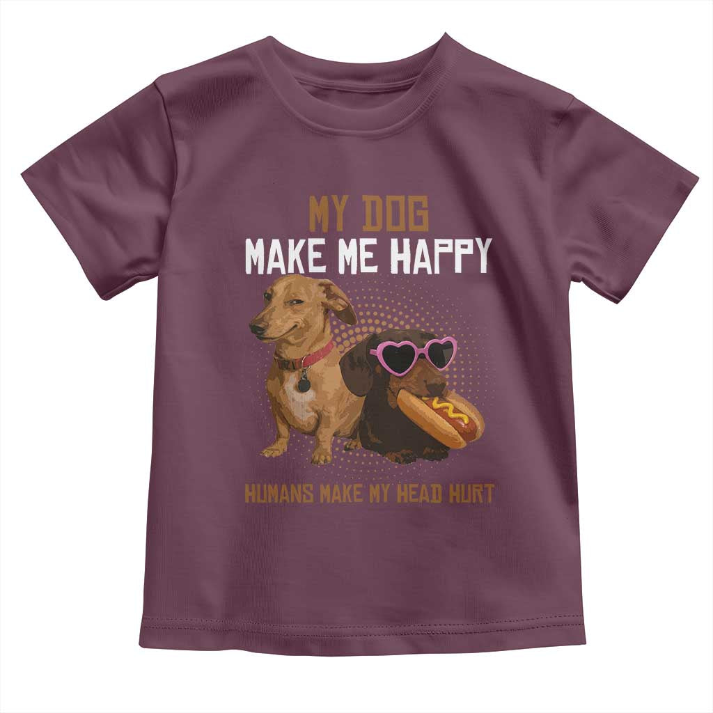 Funny Dachshund Dog Meme Toddler T Shirt My Dog Make Me Happy - Wonder Print Shop