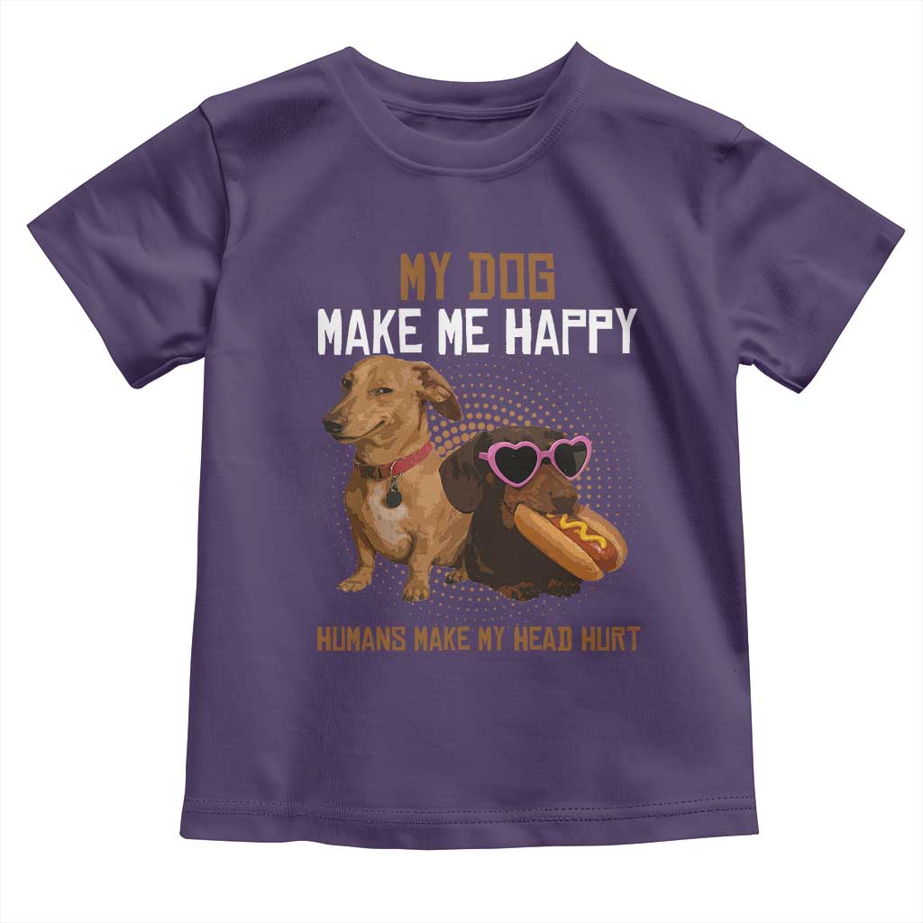 Funny Dachshund Dog Meme Toddler T Shirt My Dog Make Me Happy - Wonder Print Shop