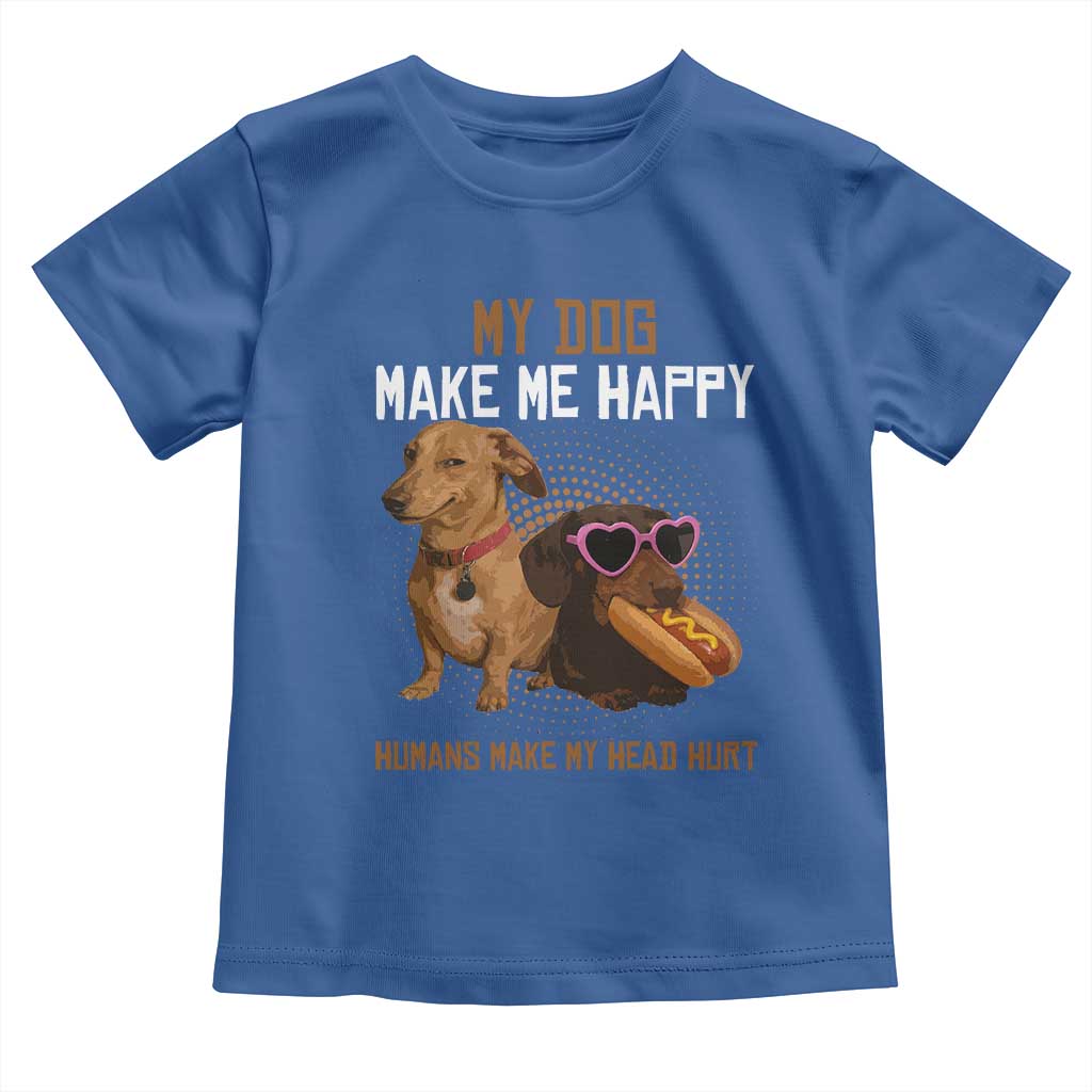 Funny Dachshund Dog Meme Toddler T Shirt My Dog Make Me Happy - Wonder Print Shop