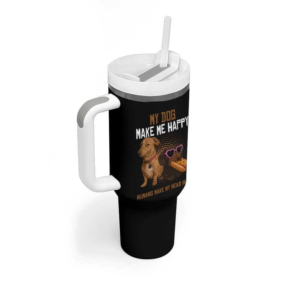 Funny Dachshund Dog Meme Tumbler With Handle My Dog Make Me Happy