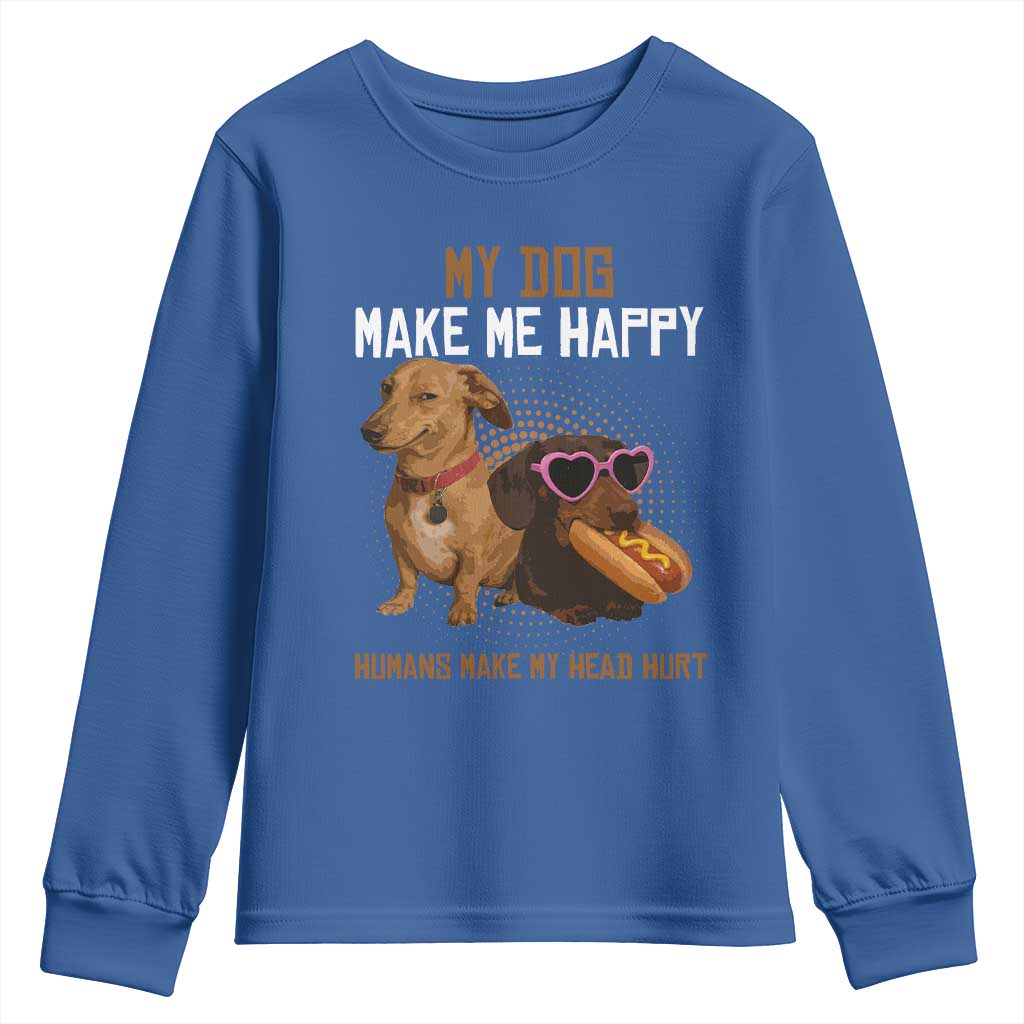 Funny Dachshund Dog Meme Youth Sweatshirt My Dog Make Me Happy - Wonder Print Shop