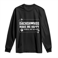 Dog Lover Long Sleeve Shirt Dachshunds Make Me Happy Quote - Wonder Print Shop
